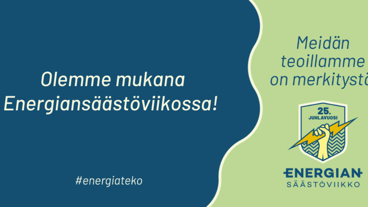 Olemme mukana Energiansäästöviikossa -teksti sinivihreällä pohjalla.